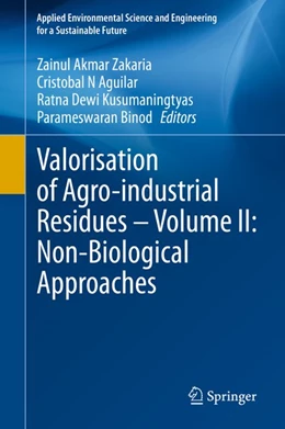 Abbildung von Zakaria / Aguilar | Valorisation of Agro-industrial Residues - Volume II: Non-Biological Approaches | 1. Auflage | 2020 | beck-shop.de