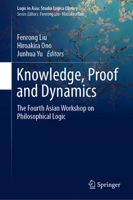 Abbildung von Liu / Ono | Knowledge, Proof and Dynamics | 1. Auflage | 2020 | beck-shop.de