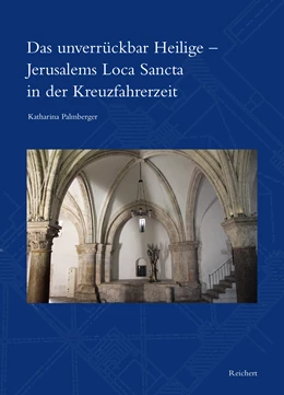 Abbildung von Palmberger | Das unverrückbar Heilige – Jerusalems Loca Sancta in der Kreuzfahrerzeit | 1. Auflage | 2020 | 49 | beck-shop.de