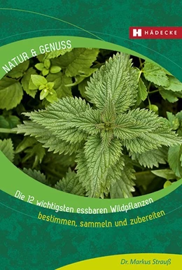 Abbildung von Strauß | Die 12 wichtigsten essbaren Wildpflanzen | 1. Auflage | 2020 | beck-shop.de