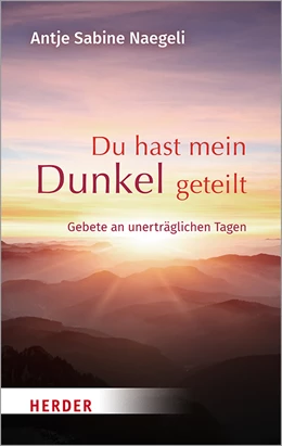 Abbildung von Naegeli | Du hast mein Dunkel geteilt | 1. Auflage | 2020 | beck-shop.de