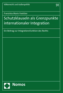 Abbildung von Voelcker | Schutzklauseln als Grenzpunkte internationaler Integration | 1. Auflage | 2020 | 91 | beck-shop.de