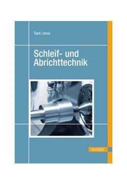Abbildung von Lierse | Schleif- und Abrichttechnik | 1. Auflage | 2020 | beck-shop.de