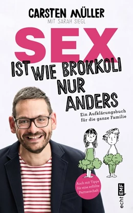 Abbildung von Müller / Siegl | Sex ist wie Brokkoli, nur anders - Ein Aufklärungsbuch für die ganze Familie | 1. Auflage | 2020 | beck-shop.de