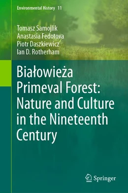 Abbildung von Samojlik / Fedotova | Bialowieza Primeval Forest: Nature and Culture in the Nineteenth Century | 1. Auflage | 2020 | beck-shop.de