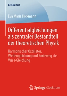 Abbildung von Hickmann | Differentialgleichungen als zentraler Bestandteil der theoretischen Physik | 1. Auflage | 2020 | beck-shop.de
