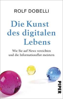 Abbildung von Dobelli | Die Kunst des digitalen Lebens | 1. Auflage | 2020 | beck-shop.de