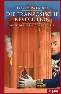 Abbildung von Parigger | Die Französische Revolution oder der Preis der Freiheit | 1. Auflage | 2020 | beck-shop.de