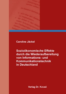 Abbildung von Jäckel | Sozioökonomische Effekte durch die Wiederaufbereitung von Informations- und Kommunikationstechnik in Deutschland | 1. Auflage | 2020 | 528 | beck-shop.de