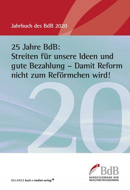 Abbildung von 25 Jahre BdB: Streiten für unsere Ideen und gute Bezahlung - Damit Reform nicht zum Reförmchen wird! | 1. Auflage | 2020 | beck-shop.de