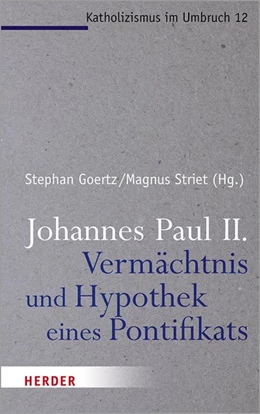 Abbildung von Striet / Goertz | Johannes Paul II. - Vermächtnis und Hypothek eines Pontifikats | 1. Auflage | 2020 | beck-shop.de