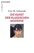 Cover: Schneede, Uwe M., Die Kunst der Klassischen Moderne