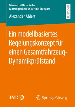 Abbildung von Ahlert | Ein modellbasiertes Regelungskonzept für einen Gesamtfahrzeug-Dynamikprüfstand | 1. Auflage | 2020 | beck-shop.de