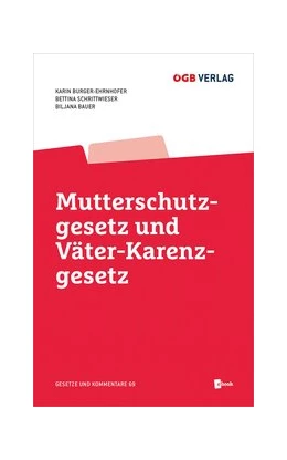 Abbildung von Burger-Ehrnhofer / Schrittwieser | Mutterschutzgesetz und Väter-Karenzgesetz | 3. Auflage | 2020 | 69 | beck-shop.de