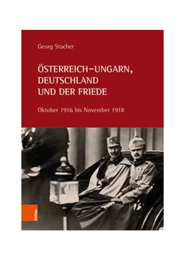 Abbildung von Stacher | Österreich-Ungarn, Deutschland und der Friede | 1. Auflage | 2020 | beck-shop.de