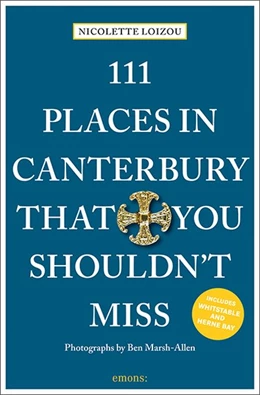 Abbildung von Loizou | 111 Places in Canterbury That You Shouldn't Miss | 1. Auflage | 2022 | beck-shop.de