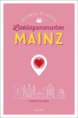 Abbildung von Mohs | Mainz. Unterwegs mit deinen Lieblingsmenschen | 1. Auflage | 2020 | beck-shop.de