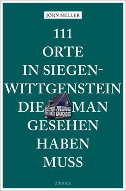 Abbildung von Heller | 111 Orte in Siegen-Wittgenstein, die man gesehen haben muss | 1. Auflage | 2020 | beck-shop.de