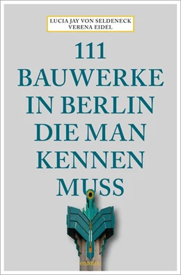 Abbildung von Seldeneck | 111 Bauwerke in Berlin, die man kennen muss | 1. Auflage | 2020 | beck-shop.de