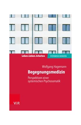 Abbildung von Hagemann | Begegnungsmedizin - Perspektiven einer systemischen Psychosomatik | 1. Auflage | 2020 | beck-shop.de