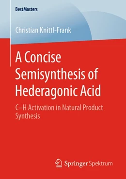 Abbildung von Knittl-Frank | A Concise Semisynthesis of Hederagonic Acid | 1. Auflage | 2020 | beck-shop.de