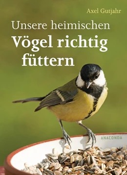 Abbildung von Gutjahr | Unsere heimischen Vögel richtig füttern | 1. Auflage | 2020 | beck-shop.de