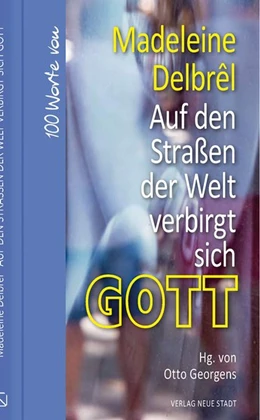 Abbildung von Delbrêl / Georgens | Auf den Straßen der Welt verbirgt sich Gott | 1. Auflage | 2020 | beck-shop.de