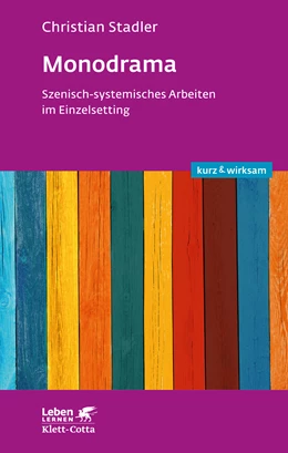 Abbildung von Stadler | Monodrama - Szenisch-systemisches Arbeiten im Einzelsetting (Leben Lernen, Bd. 319) | 2. Auflage | 2020 | beck-shop.de