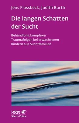 Abbildung von Flassbeck | Die langen Schatten der Sucht (Leben Lernen, Bd. 316) | 1. Auflage | 2020 | beck-shop.de