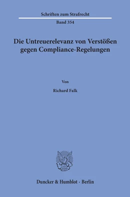 Abbildung von Falk | Die Untreuerelevanz von Verstößen gegen Compliance-Regelungen | 1. Auflage | 2020 | 354 | beck-shop.de