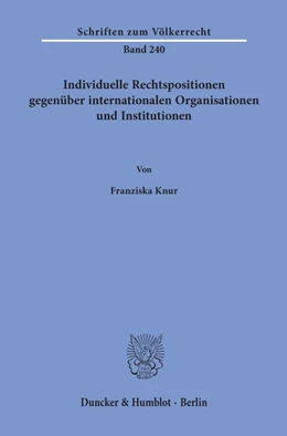 Abbildung von Knur | Individuelle Rechtspositionen gegenüber internationalen Organisationen und Institutionen | 1. Auflage | 2020 | 240 | beck-shop.de