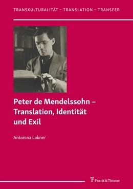 Abbildung von Lakner | Peter de Mendelssohn - Translation, Identität und Exil | 1. Auflage | 2020 | beck-shop.de