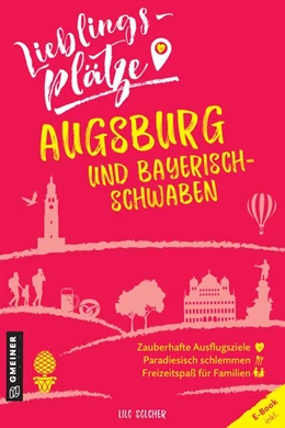 Abbildung von Solcher | Lieblingsplätze Augsburg und Bayerisch-Schwaben | 1. Auflage | 2021 | beck-shop.de