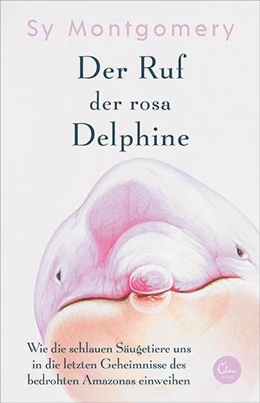 Abbildung von Montgomery | Der Ruf der rosa Delfine | 1. Auflage | 2020 | beck-shop.de
