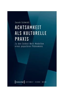 Abbildung von Schmidt | Achtsamkeit als kulturelle Praxis | 1. Auflage | 2020 | beck-shop.de