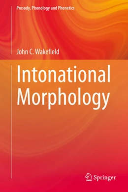 Abbildung von Wakefield | Intonational Morphology | 1. Auflage | 2020 | beck-shop.de