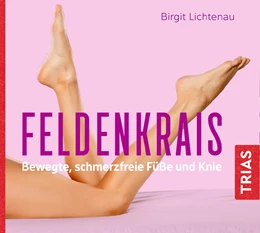 Abbildung von Lichtenau | Feldenkrais - bewegte, schmerzfreie Füße und Knie (Hörbuch) | 2. Auflage | 2020 | beck-shop.de