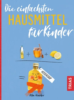 Abbildung von Hirscher | Die einfachsten Hausmittel für Kinder | 1. Auflage | 2020 | beck-shop.de