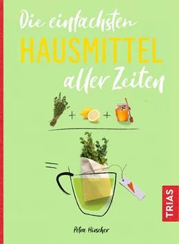 Abbildung von Hirscher | Die einfachsten Hausmittel aller Zeiten | 1. Auflage | 2020 | beck-shop.de