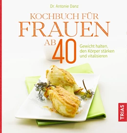 Abbildung von Danz | Kochbuch für Frauen ab 40 | 3. Auflage | 2020 | beck-shop.de