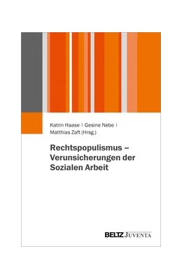 Abbildung von Haase / Nebe | Rechtspopulismus - Verunsicherungen der Sozialen Arbeit | 1. Auflage | 2020 | beck-shop.de