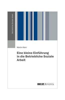Abbildung von Klein | Eine kleine Einführung in die Betriebliche Soziale Arbeit | 1. Auflage | 2021 | beck-shop.de
