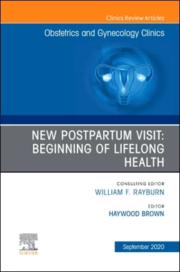 Abbildung von Brown | New Postpartum Visit: Beginning of Lifelong Health, An Issue of Obstetrics and Gynecology Clinics | 1. Auflage | 2020 | beck-shop.de