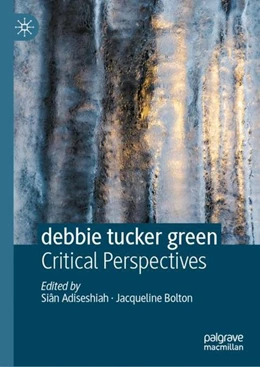 Abbildung von Adiseshiah / Bolton | debbie tucker green | 1. Auflage | 2020 | beck-shop.de