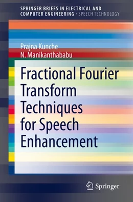 Abbildung von Kunche / Manikanthababu | Fractional Fourier Transform Techniques for Speech Enhancement | 1. Auflage | 2020 | beck-shop.de