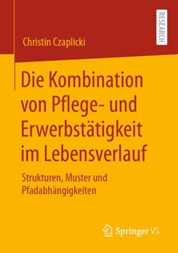 Abbildung von Czaplicki | Die Kombination von Pflege- und Erwerbstätigkeit im Lebensverlauf | 1. Auflage | 2020 | beck-shop.de