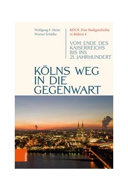 Abbildung von Schäfke | Kölns Weg in die Gegenwart | 1. Auflage | 2020 | beck-shop.de