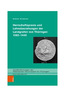 Abbildung von Hofmann | Herrschaftspraxis und Lehnsbeziehungen der Landgrafen von Thüringen 1382-1440 | 1. Auflage | 2022 | beck-shop.de
