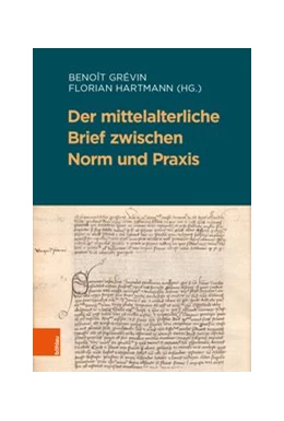 Abbildung von Hartmann / Grévin | Der mittelalterliche Brief zwischen Norm und Praxis | 1. Auflage | 2020 | beck-shop.de