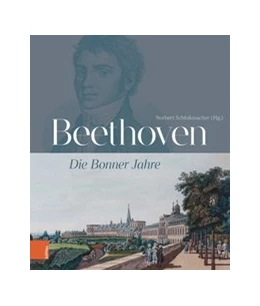 Abbildung von Schloßmacher | Beethoven: Die Bonner Jahre | 1. Auflage | 2020 | beck-shop.de